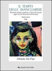 Il tempo delle avanguardie. Movimenti artistici, poetiche e visioni del mondo dagli inizi del Novecento all'informale. Ediz. illustrata